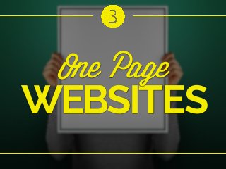 One Page

WEBSITES
One page websites help conversion. One page websites are becoming the standard to
stimulate action. 2014 is the year of one page event websites that convert.

 