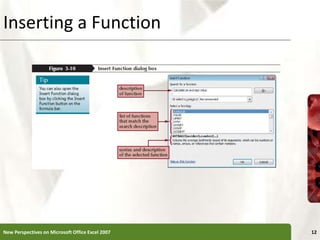 Inserting a Function
New Perspectives on Microsoft Office Excel 2007 12
 