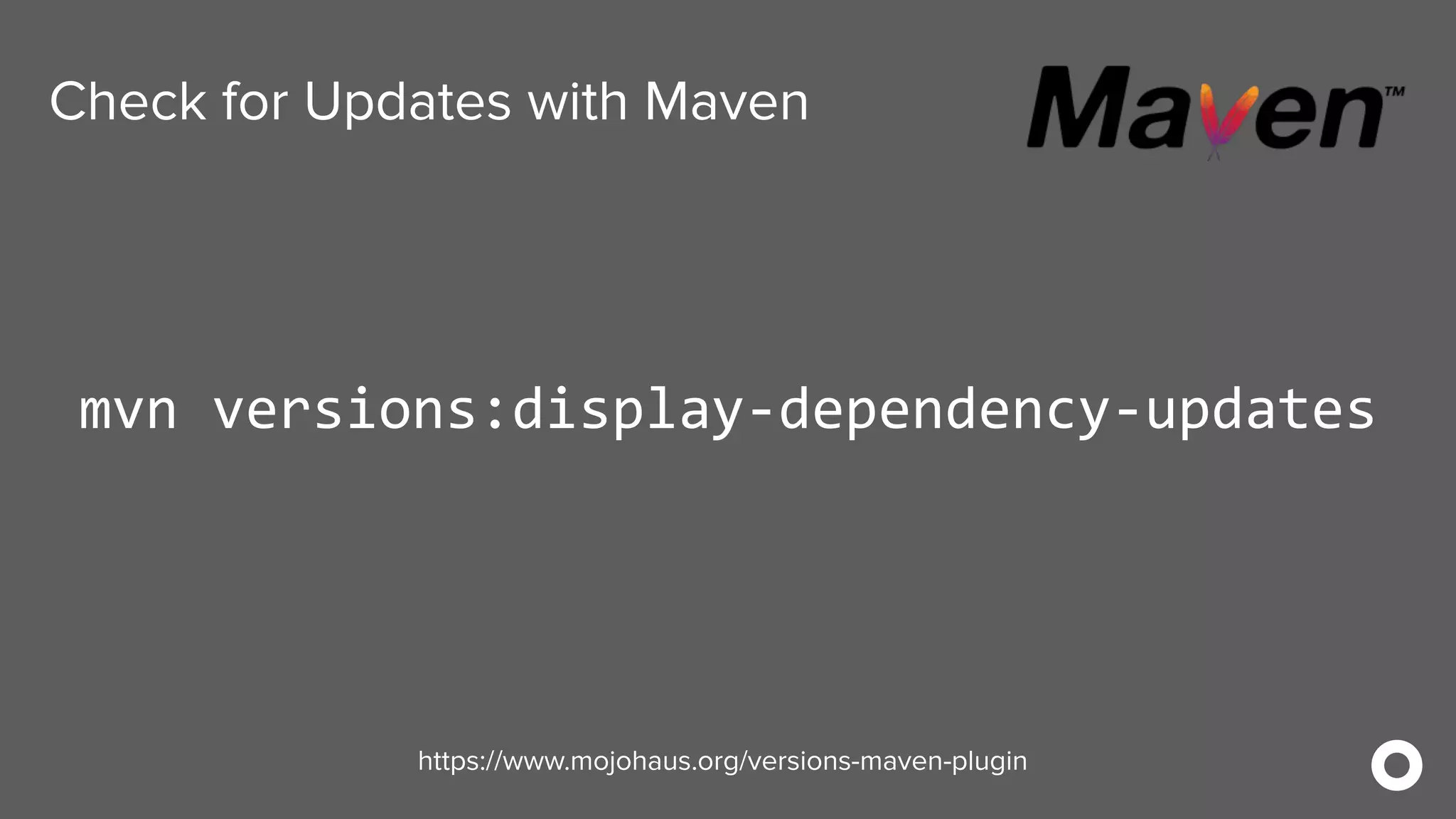 Check for Updates with Maven
mvn versions:display-dependency-updates
https://www.mojohaus.org/versions-maven-plugin
 