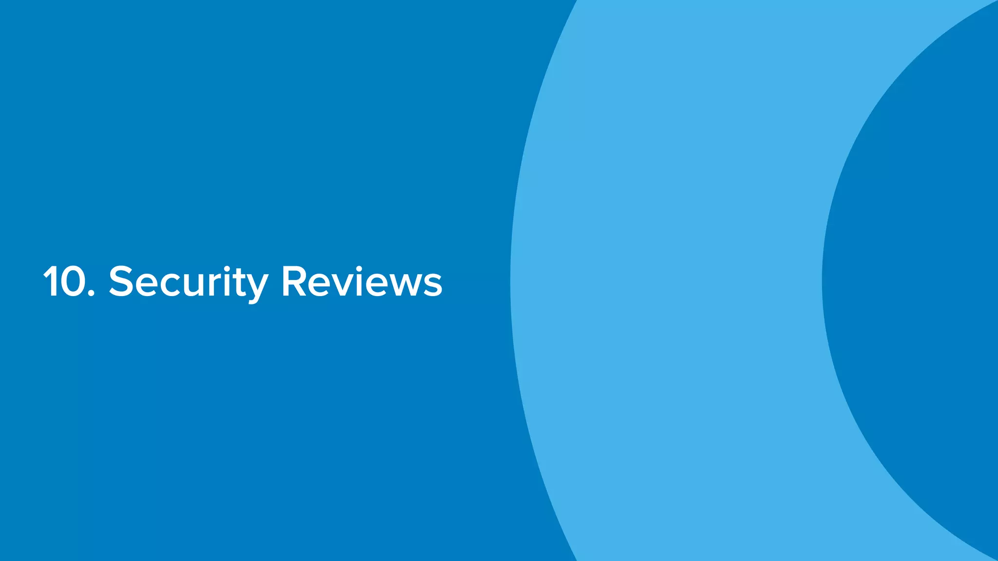 10. Security Reviews
 