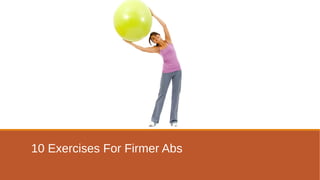 10 Exercises For Firmer Abs
 