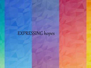 EXPRESSING hopes
 