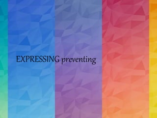 EXPRESSING preventing
 