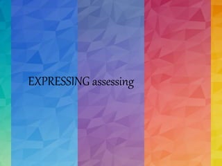 EXPRESSING assessing
 