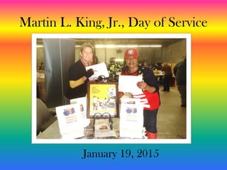 Martin L. King, Jr., Day of Service
January 19, 2015
 