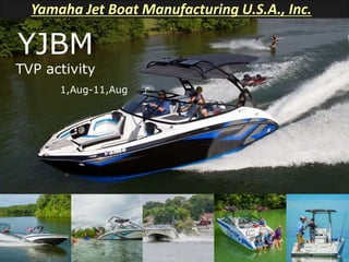 242Xe 2016 Model
Yamaha Jet Boat Manufacturing U.S.A., Inc.
YJBM
TVP activity
1,Aug-11,Aug
 