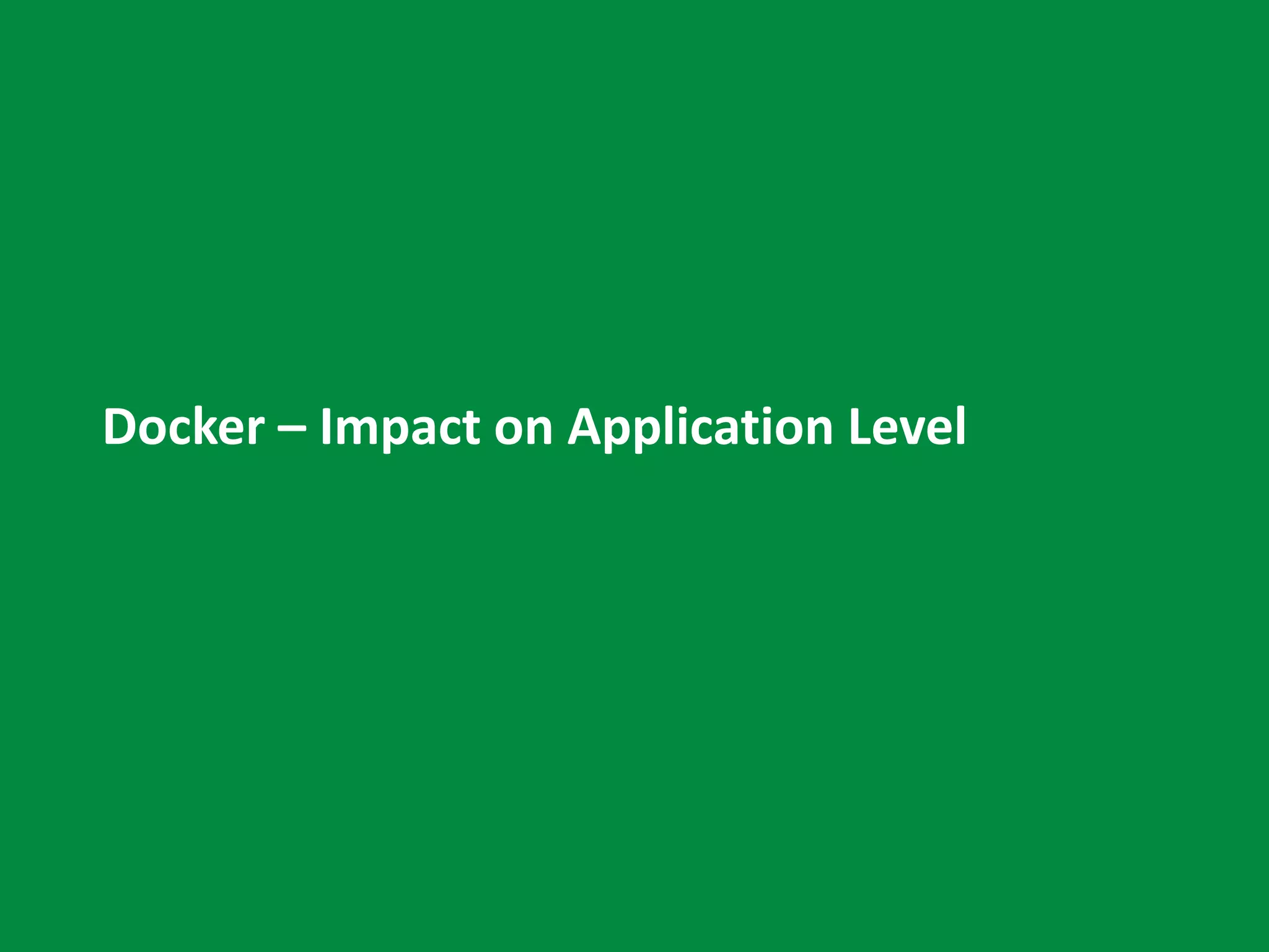 Docker – Impact on Application Level
 