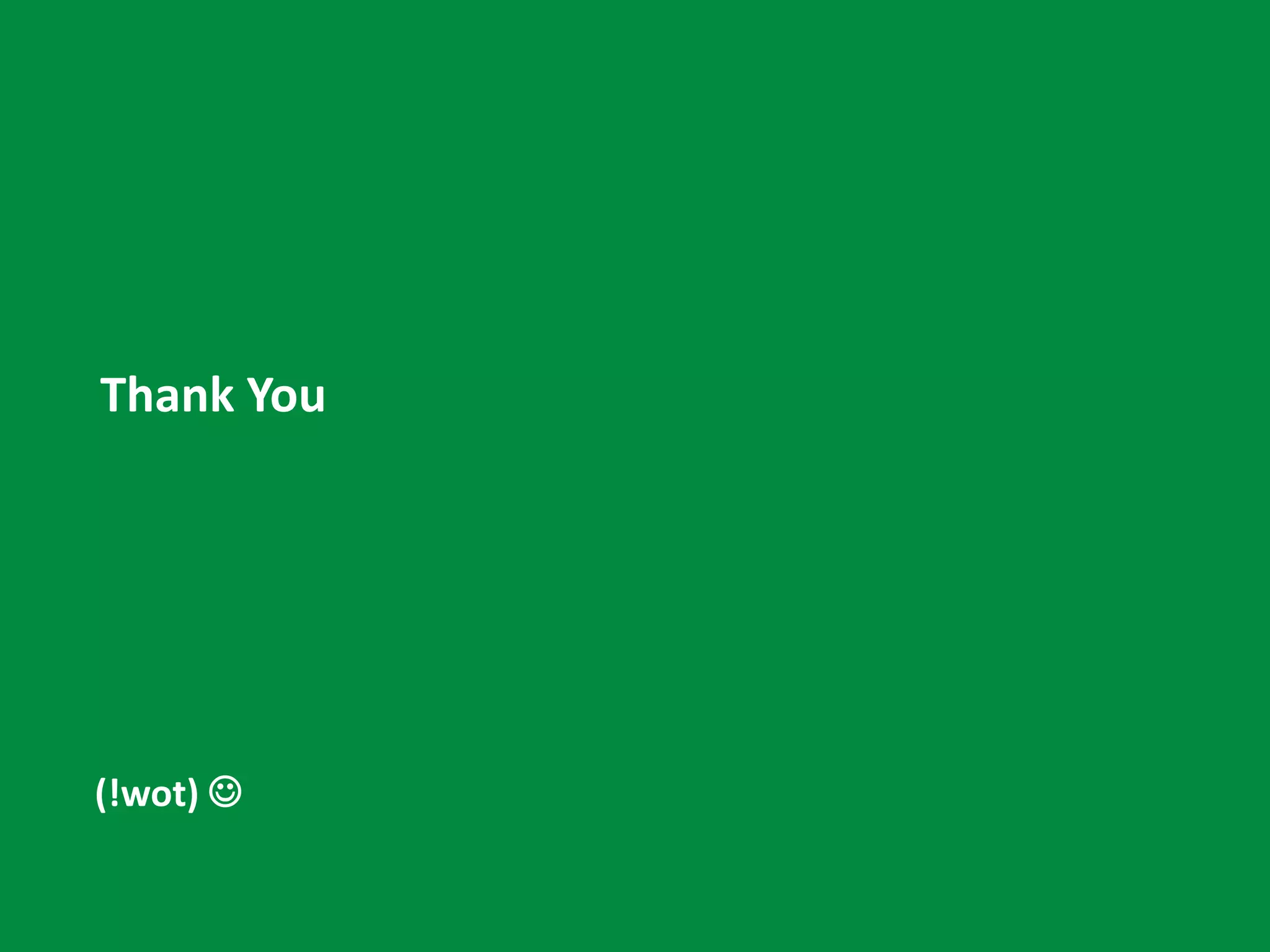 Thank You
(!wot) 
 