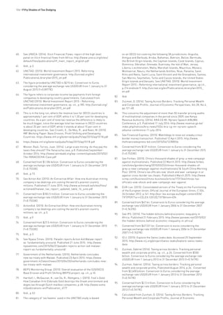 106 • Fifty Shades of Tax Dodging
60.	 See UNECA. (2014). Illicit Financial Flows: report of the high level
panel on illicit financial flows from Africa: http://www.uneca.org/sites/
default/files/publications/iff_main_report_english.pdf
61.	 Ibid., p.3.
62.	 UNCTAD. (2015). World Investment Report 2015: Reforming
international investment governance: http://unctad.org/en/
PublicationsLibrary/wir2015_en.pdf
63.	 The figure provided by UNCTAD is $215 bn. Conversion to Euros
considering the average exchange rate USD/EUR from 1 January to 31
August 2015 (1=0.8977€).
64.	 The figure refers to corporate income tax payments from foreign
companies to developing country governments. Calculated from
UNCTAD (2015). World Investment Report 2015 – Reforming
international investment governance, op. cit., p.185: http://unctad.org/
en/PublicationsLibrary/wir2015_en.pdf
65.	 This is in the long run, where the revenue loss for OECD countries is
approximately 1 per cent of GDP, while it is 1.30 per cent for developing
countries. As a per cent of total tax revenue the difference is likely to
be much bigger, since the average total tax revenue in OECD countries
is about 35 per cent of GDP, while it stands at about 15 per cent in
developing countries. See Crivelli, E., De Moij, R., and Keen, M. (2015).
IMF Working Paper: Base Erosion, Profit Shifting and Developing
Countries: https://www.imf.org/external/pubs/ft/wp/2015/wp15118.pdf
66.	 https://www.imf.org/external/pubs/ft/wp/2015/wp15118.pdf
67.	 Wiener, Raúl; Torres, Juan. (2014). Large scale mining: do they pay the
taxes they should? The Yanacocha case, p.8. Published September-
October 2014: http://www.latindadd.org/wp-content/uploads/2015/02/
The-YANACOCHA-Case.pdf
68.	 Converted from $1,186 billion. Conversion to Euros considering the
average exchange rate USD/EUR from 1 January to 31 December 2015
(1=0.7533€).
69.	 Ibid., p.73
70.	 See Action Aid. (2015). An Extractive Affair: How one Australian mining
company’s tax dealings are costing the world’s poorest country
millions. Published 17 June 2015: http://www.actionaid.se/sites/files/
actionaid/malawi_tax_report_updated_table_16_june.pdf
71.	 Converted from $183.5 million. Conversion to Euros considering the
average exchange rate USD/EUR from 1 January to 31 December 2015
(1=0.7533€).
72.	 ActionAid. (2015). An Extractive Affair: How one Australian mining
company’s tax dealings are costing the world’s poorest country
millions, op. cit., p.3.
73.	 Ibid., p.9
74.	 Converted from $27.5 million. Conversion to Euros considering the
average exchange rate USD/EUR from 1 January to 31 December 2015
(1=0.7533€).
75.	 Ibid., p.3
76.	 See Nyasa Times. (2015). Paladin rejects Action Aid Malawi report
as ‘fundamentally unsound. Published 21 June 2015: http://www.
nyasatimes.com/2015/06/21/paladin-rejects-action-aid-malawi-
report-as-fundamentally-unsound/
77.	 Government of the Netherlands. (2015). Netherlands concludes
new tax treaty with Malawi. Published 23 April 2015: https://www.
government.nl/latest/news/2015/04/20/netherlands-concludes-new-
tax-treaty-with-malawi
78.	 BEPS Monitoring Group. (2015). Overall evaluation of the G20/OECD
Base Erosion and Profit Shifting (BEPS) project, op. cit., p.10.
79.	 Hartlief, I.; McGauran, K.; van Os, R.; Römgens, I. (2015). Fool’s Gold:
How Canadian firm Eldorado Gold destroys the Greek environment and
doges tax through Dutch mailbox companies, p.48: http://www.somo.
nl/publications-en/Publication_4177
80.	 Ibid., p.53
81.	 The category of ‘tax havens’ used in the UNCTAD study is based
on an OECD list covering the following 38 jurisdictions: Anguilla,
Antigua and Barbuda, Aruba, Bahamas, Bahrain, Belize, Bermuda,
the British Virgin Islands, the Cayman Islands, Cook Islands, Cyprus,
Dominica, Gibraltar, Grenada, Guernsey, the Isle of Man, Jersey,
Liberia, Liechtenstein, Malta, Marshall Islands, Mauritius, Monaco,
Montserrat, Nauru, the Netherlands Antilles, Niue, Panama, Saint
Kitts and Nevis, Saint Lucia, Saint Vincent and the Grenadines, Samoa,
San Marino, Seychelles, Turks and Caicos Islands, the United States
Virgin Islands and Vanuatu. See UNCTAD. (2015). World Investment
Report 2015 – Reforming international investment governance, op.cit.,
p.214 endnote 9: http://unctad.org/en/PublicationsLibrary/wir2015_
en.pdf
82.	 Ibid.
83.	 Zucman, G. (2014). Taxing Across Borders: Tracking Personal Wealth
and Corporate Profits. Journal of Economic Perspectives, Vol.28, No.4,
pp.121-48.
84.	 This concerns the adjustment of more than 50 transfer pricing audits
of multinational companies in the period since 2009, see Kenya
Revenue Authority. (2014). KRA CG Mr. Njiraini Speech AIBUMA
Conference, p.5. Published 11 July 2014: http://www.revenue.go.ke/
index.php/notices/kra-news/1034-kra-cg-mr-njiraini-speech-
aibuma-conference-11-july-2014
85.	 See Financial Express. (2015). Watchdogs to nose out sneaky cross-
border money transaction. Published 12 April 2015: http://www.
thefinancialexpress-bd.com/2015/04/12/88556
86.	 Converted from $137 million. Conversion to Euros considering the
average exchange rate USD/EUR from 1 January to 31 December 2015
(1=0.7533€).
87.	 See Forbes. (2015). China’s thousand shades of grey: a new campaign
against multinationals. Published 22 March 2015: http://www.forbes.
com/sites/gordonchang/2015/03/22/chinas-thousand-shades-of-
grey-a-new-campaign-against-multinationals/ & South China Morning
Post. (2015). China’s tax officials vow ‘shock and awe’ campaign in ar
against cross-border tax cheats. Published 6 March 2015: http://www.
scmp.com/business/china-business/article/1731364/chinas-tax-
officials-vow-shock-and-awe-campaign-war-against
88.	 EUR-Lex. (2015). Consolidated version of the Treaty on the Functioning
of the European Union, Official Journal of the European Union, C 326,
26 October 2012, p.141: http://eur-lex.europa.eu/legal-content/EN/
TXT/PDF/?uri=CELEX:12012E/TXT&from=EN
89.	 Converted from $67 bn. Conversion to Euros considering the average
exchange rate USD/EUR from 1 January 2006 to 31 December 2007
(1=0.7637€).
90.	 See IPS. (2015). The hidden billions behind economic inequality in
Africa. Published 21 February 2015: http://www.ipsnews.net/2015/02/
the-hidden-billions-behind-economic-inequality-in-africa/
91.	 Converted from $67.531 bn. Conversion to euros considering the
average exchange rate USD/EUR from 1 January 2006 to 31 December
2007 (1=0.7637€).
92.	 ICIJ. (2015). Explore the Swiss Leaks data. Accessed 25 September
2015: http://www.icij.org/project/swiss-leaks/explore-swiss-leaks-
data
93.	 Zucman, Gabriel (2014). Taxing across borders: Tracking personal
wealth and corporate profits, op. cit., p.26. Converted from $500
billion. Conversion to Euros considering the average exchange rate
USD/EUR from 1 January 2013 to 31 December 2013 (1=0.7417€)
94.	 Zucman, Gabriel. (2014). Taxing across borders: Tracking personal
wealth and corporate profits, Published August 2014, p.26. Converted
from $2,600 billion. Conversion to Euros considering the average
exchange rate USD/EUR from 1 January 2013 to 31 December 2013
(1=0.7417€)
95.	 Converted from $2.5 trillion. Conversion to Euros considering the
average exchange rate USD/EUR from 1 January 2013 to 31 December
2013 (1=0.7417€).
96.	 Calculated from Zucman, G. (2014). Taxing Across Borders: Tracking
Personal Wealth and Corporate Profits, Journal of Economic
 