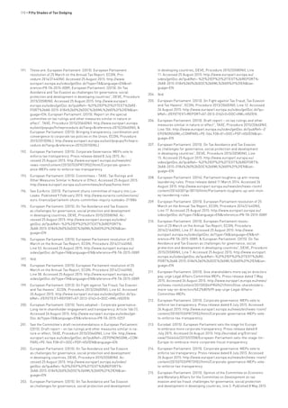 110 • Fifty Shades of Tax Dodging
191.	 These are: European Parliament. (2015). European Parliament
resolution of 25 March on the Annual Tax Report, ECON, Pro-
cedure 2014/2144(INI). Accessed 25 August 2015: http://www.
europarl.europa.eu/sides/getDoc.do?type=TA&language=EN&ref-
erence=P8-TA-2015-0089; European Parliament. (2015). On Tax
Avoidance and Tax Evasion as challenges for governance, social
protection and development in developing countries”, DEVE, Procedure
2015/2058(INI). Accessed 25 August 2015: http://www.europarl.
europa.eu/sides/getDoc.do?pubRef=-%2f%2fEP%2f%2fTEXT%2bRE-
PORT%2bA8-2015-0184%2b0%2bDOC%2bXML%2bV0%2f%2fEN&lan-
guage=EN; European Parliament. (2015). Report on the special
committee on tax rulings and other measures similar in nature or
effect”, TAXE, Procedure 2015/2066(INI): http://www.europarl.europa.
eu/oeil/popups/ficheprocedure.do?lang=&reference=2015/2066(INI); &
European Parliament. (2015). Bringing transparency, coordination and
convergence to corporate tax policies in the Union, ECON, Procedure
2015/2010(INL): http://www.europarl.europa.eu/oeil/popups/fichepro-
cedure.do?lang=&reference=2015/2010(INL)
192.	 European Parliament. (2015). Corporate Governance: MEPs vote to
enforce tax transparency. Press release dated 8 July 2015. Ac-
cessed 25 August 2015: http://www.europarl.europa.eu/news/en/
news-room/content/20150703IPR73902/html/Corporate-govern-
ance-MEPs-vote-to-enforce-tax-transparency
193.	 European Parliament. (2015). Committees – TAXE: Tax Rulings and
Other Measures Similar in Nature or Effect. Accessed 25 August 2015:
http://www.europarl.europa.eu/committees/en/taxe/home.html
194.	 See EurActiv. (2015). Parliament shuns committee of inquiry into Lux-
Leaks. Published 9 February 2015: http://www.euractiv.com/sections/
euro-finance/parliament-shuns-committee-inquiry-luxleaks-311886
195.	 European Parliament. (2015). On Tax Avoidance and Tax Evasion
as challenges for governance, social protection and development
in developing countries, DEVE, Procedure 2015/2058(INI). Ac-
cessed 25 August 2015: http://www.europarl.europa.eu/sides/
getDoc.do?pubRef=-%2f%2fEP%2f%2fTEXT%2bREPORT%-
2bA8-2015-0184%2b0%2bDOC%2bXML%2bV0%2f%2fEN&lan-
guage=EN
196.	 European Parliament. (2015). European Parliament resolution of 25
March on the Annual Tax Report, ECON, Procedure 2014/2144(INI),
Line 53. Accessed 25 August 2015: http://www.europarl.europa.eu/
sides/getDoc.do?type=TA&language=EN&reference=P8-TA-2015-0089
197.	 Ibid.
198.	 European Parliament. (2015). European Parliament resolution of 25
March on the Annual Tax Report, ECON, Procedure 2014/2144(INI),
Line 38. Accessed 25 August 2015: http://www.europarl.europa.eu/
sides/getDoc.do?type=TA&language=EN&reference=P8-TA-2015-0089
199.	 European Parliament. (2013). On Fight against Tax Fraud, Tax Evasion
and Tax Havens”, ECON, Procedure 2013/2060(INI), Line 62. Accessed
26 August 2015: http://www.europarl.europa.eu/sides/getDoc.do?pu-
bRef=-//EP//TEXT+REPORT+A7-2013-0162+0+DOC+XML+V0//EN
200.	 European Parliament. (2015). Texts adopted – Corporate governance:
Long-term shareholder engagement and transparency. Article 16b (1).
Accessed 26 August 2015: http://www.europarl.europa.eu/sides/get-
Doc.do?type=TA&language=EN&reference=P8-TA-2015-0257
201.	 See the Committee’s draft recommendations in European Parliament.
(2015). Draft report – on tax rulings and other measures similar in na-
ture or effect, TAXE, Procedure 2015/2066(INI), Line 104: http://www.
europarl.europa.eu/sides/getDoc.do?pubRef=-//EP//NONSGML+COM-
PARL+PE-564.938+01+DOC+PDF+V0//EN&language=EN
202.	 European Parliament. (2015). On Tax Avoidance and Tax Evasion
as challenges for governance, social protection and development
in developing countries, DEVE, Procedure 2015/2058(INI). Ac-
cessed 25 August 2015: http://www.europarl.europa.eu/sides/
getDoc.do?pubRef=-%2f%2fEP%2f%2fTEXT%2bREPORT%-
2bA8-2015-0184%2b0%2bDOC%2bXML%2bV0%2f%2fEN&lan-
guage=EN
203.	 European Parliament. (2015). On Tax Avoidance and Tax Evasion
as challenges for governance, social protection and development
in developing countries, DEVE, Procedure 2015/2058(INI), Line
11. Accessed 25 August 2015: http://www.europarl.europa.eu/
sides/getDoc.do?pubRef=-%2f%2fEP%2f%2fTEXT%2bREPORT%-
2bA8-2015-0184%2b0%2bDOC%2bXML%2bV0%2f%2fEN&lan-
guage=EN
204.	 Ibid.
205.	 European Parliament. (2013). On Fight against Tax Fraud, Tax Evasion
and Tax Havens”, ECON, Procedure 2013/2060(INI), Line 12. Accessed
26 August 2015: http://www.europarl.europa.eu/sides/getDoc.do?pu-
bRef=-//EP//TEXT+REPORT+A7-2013-0162+0+DOC+XML+V0//EN
206.	 European Parliament. (2015). Draft report – on tax rulings and other
measures similar in nature or effect”, TAXE, Procedure 2015/2066(INI),
Line 104: http://www.europarl.europa.eu/sides/getDoc.do?pubRef=-//
EP//NONSGML+COMPARL+PE-564.938+01+DOC+PDF+V0//EN&lan-
guage=EN
207.	 European Parliament. (2015). On Tax Avoidance and Tax Evasion
as challenges for governance, social protection and development
in developing countries”, DEVE, Procedure 2015/2058(INI), Line
15. Accessed 25 August 2015: http://www.europarl.europa.eu/
sides/getDoc.do?pubRef=-%2f%2fEP%2f%2fTEXT%2bREPORT%-
2bA8-2015-0184%2b0%2bDOC%2bXML%2bV0%2f%2fEN&lan-
guage=EN
208.	 European Parliament. (2014). Parliament toughens up anti-money
laundering rules. Press release dated 11 March 2014. Accessed 26
August 2015: http://www.europarl.europa.eu/news/en/news-room/
content/20140307ipr38110/html/Parliament-toughens-up-anti-mon-
ey-laundering-rules
209.	 European Parliament. (2015). European Parliament resolution of 25
March on the Annual Tax Report, ECON, Procedure 2014/2144(INI),
Line 17. Accessed 25 August 2015: http://www.europarl.europa.eu/
sides/getDoc.do?type=TA&language=EN&reference=P8-TA-2015-0089
210.	 European Parliament. (2015). European Parliament resolu-
tion of 25 March on the Annual Tax Report, ECON, Procedure
2014/2144(INI), Line 37. Accessed 25 August 2015: http://www.
europarl.europa.eu/sides/getDoc.do?type=TA&language=EN&ref-
erence=P8-TA-2015-0089; & European Parliament. (2015). On Tax
Avoidance and Tax Evasion as challenges for governance, social
protection and development in developing countries”, DEVE, Procedure
2015/2058(INI), Line 7. Accessed 25 August 2015: http://www.europarl.
europa.eu/sides/getDoc.do?pubRef=-%2f%2fEP%2f%2fTEXT%2bRE-
PORT%2bA8-2015-0184%2b0%2bDOC%2bXML%2bV0%2f%2fEN&lan-
guage=EN
211.	 European Parliament. (2015). Give shareholders more say on directors’
pay, urge Legal Affairs Committee MEPs. Press release dated 7 May
2015. Accessed 26 August 2015: http://www.europarl.europa.eu/news/
en/news-room/content/20150504IPR49621/html/Give-shareholders-
more-say-on-directors%E2%80%99-pay-urge-Legal-Affairs-
Committee-MEPs
212.	 European Parliament. (2015). Corporate governance: MEPs vote to
enforce tax transparency. Press release dated 8 July 2015. Accessed
26 August 2015: http://www.europarl.europa.eu/news/en/news-room/
content/20150703IPR73902/html/Corporate-governance-MEPs-vote-
to-enforce-tax-transparency
213.	 Eurodad. (2015). European Parliament sets the stage for Europe
to embrace more corporate transparency. Press release dated 8
July 2015. Accessed 26 August 2015: http://eurodad.org/Entries/
view/1546446/2015/07/08/European-Parliament-sets-the-stage-for-
Europe-to-embrace-more-corporate-fiscal-transparency
214.	 European Parliament. (2015). Corporate governance: MEPs vote to
enforce tax transparency. Press release dated 8 July 2015. Accessed
26 August 2015: http://www.europarl.europa.eu/news/en/news-room/
content/20150703IPR73902/html/Corporate-governance-MEPs-vote-
to-enforce-tax-transparency
215.	 European Parliament. (2015). Opinion of the Committee on Economic
and Monetary Affairs for the Committee on Development on tax
evasion and tax fraud: challenges for governance, social protection
and development in developing countries, line 3. Published 8 May 2015:
 