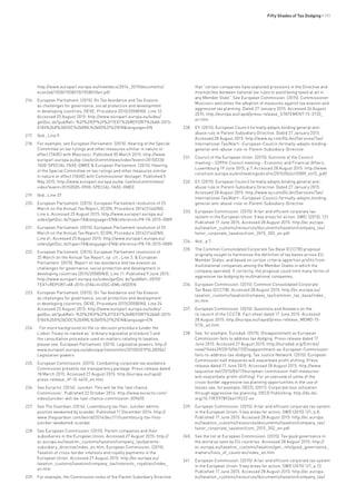 Fifty Shades of Tax Dodging • 111
http://www.europarl.europa.eu/meetdocs/2014_2019/documents/
econ/ad/1058/1058010/1058010en.pdf
216.	 European Parliament. (2015). On Tax Avoidance and Tax Evasion
as challenges for governance, social protection and development
in developing countries, DEVE, Procedure 2015/2058(INI), Line 12.
Accessed 25 August 2015: http://www.europarl.europa.eu/sides/
getDoc.do?pubRef=-%2f%2fEP%2f%2fTEXT%2bREPORT%2bA8-2015-
0184%2b0%2bDOC%2bXML%2bV0%2f%2fEN&language=EN
217.	 Ibid., Line 9.
218.	 For example, see European Parliament. (2015). Hearing of the Special
Committee on tax rulings and other measures similar in nature or
effect (TAXE) with Moscovici. Published 30 March 2015: http://www.
europarl.europa.eu/ep-live/en/committees/video?event=20150330-
1500-SPECIAL-TAXE-OMEE & European Parliament. (2015). Hearing
of the Special Committee on tax rulings and other measures similar
in nature or effect (TAXE) with Commissioner Vestager. Published 5
May 2015: http://www.europarl.europa.eu/ep-live/en/committees/
video?event=20150505-0900-SPECIAL-TAXE-OMEE
219.	 Ibid., Line 37.
220.	 European Parliament. (2015). European Parliament resolution of 25
March on the Annual Tax Report, ECON, Procedure 2014/2144(INI),
Line 4. Accessed 25 August 2015: http://www.europarl.europa.eu/
sides/getDoc.do?type=TA&language=EN&reference=P8-TA-2015-0089
221.	 European Parliament. (2015). European Parliament resolution of 25
March on the Annual Tax Report, ECON, Procedure 2014/2144(INI),
Line 61. Accessed 25 August 2015: http://www.europarl.europa.eu/
sides/getDoc.do?type=TA&language=EN&reference=P8-TA-2015-0089
222.	 European Parliament. (2015). European Parliament resolution of
25 March on the Annual Tax Report, op. cit., Line 3. & European
Parliament. (2015). Report on tax avoidance and tax evasion as
challenges for governance, social protection and development in
developing countries (2015/2058(INI)), Line 11. Published 9 June 2015:
http://www.europarl.europa.eu/sides/getDoc.do?pubRef=-//EP//
TEXT+REPORT+A8-2015-0184+0+DOC+XML+V0//EN
223.	 European Parliament. (2015). On Tax Avoidance and Tax Evasion
as challenges for governance, social protection and development
in developing countries, DEVE, Procedure 2015/2058(INI), Line 24.
Accessed 25 August 2015: http://www.europarl.europa.eu/sides/
getDoc.do?pubRef=-%2f%2fEP%2f%2fTEXT%2bREPORT%2bA8-2015-
0184%2b0%2bDOC%2bXML%2bV0%2f%2fEN&language=EN
224.	 For more background on the co-decision procedure (under the
Lisbon Treaty re-named as “ordinary legislative procedure”) and
the consultation procedure used on matters relating to taxation,
please see: European Parliament. (2015). Legislative powers: http://
www.europarl.europa.eu/aboutparliament/en/20150201PVL00004/
Legislative-powers
225.	 European Commission. (2015). Combatting corporate tax avoidance:
Commission presents tax transparency package. Press release dated
18 March 2015. Accessed 27 August 2015: http://europa.eu/rapid/
press-release_IP-15-4610_en.htm
226.	 See Euractiv. (2014). Juncker: This will be the ‘last chance
Commission’. Published 22 October 2014: http://www.euractiv.com/
video/juncker-will-be-last-chance-commission-309405
227.	 See The Guardian. (2014). Luxembourg tax files: Juncker admits
position weakened by scandal. Published 11 December 2014: http://
www.theguardian.com/world/2014/dec/11/luxembourg-tax-files-
juncker-weakened-scandal
228.	 See European Commission. (2015). Parent companies and their
subsidiaries in the European Union. Accessed 27 August 2015: http://
ec.europa.eu/taxation_customs/taxation/company_tax/parents-
subsidiary_directive/index_en.htm; European Commission. (2015).
Taxation of cross-border interests and royalty payments in the
European Union. Accessed 27 August 2015: http://ec.europa.eu/
taxation_customs/taxation/company_tax/interests_royalties/index_
en.htm
229.	 For example, the Commission notes of the Parent Subsidiary Directive
that “certain companies have exploited provisions in the Directive and
mismatches between national tax rules to avoid being taxed at all in
any Member State”. See European Commission. (2015). Commissioner
Moscovici welcomes the adoption of measures against tax evasion and
aggressive tax planning. Dated 27 January 2015. Accessed 26 August
2015: http://europa.eu/rapid/press-release_STATEMENT-15-3720_
en.htm
230.	 EY. (2015). European Council formally adopts binding general anti-
abuse rule in Parent-Subsidiary Directive. Dated 27 January 2015.
Accessed 28 August 2015: http://www.ey.com/GL/en/Services/Tax/
International-Tax/Alert--European-Council-formally-adopts-binding-
general-anti-abuse-rule-in-Parent-Subsidiary-Directive
231.	 Council of the European Union. (2015). Outcome of the Council
meeting – 3399th Council meeting – Economic and Financial Affairs,
Luxembourg 19 June 2015, p.7. Accessed 28 August 2015: http://www.
consilium.europa.eu/en/meetings/ecofin/2015/06/st10089_en15_pdf/
232.	 EY. (2015). European Council formally adopts binding general anti-
abuse rule in Parent-Subsidiary Directive. Dated 27 January 2015.
Accessed 28 August 2015: http://www.ey.com/GL/en/Services/Tax/
International-Tax/Alert--European-Council-formally-adopts-binding-
general-anti-abuse-rule-in-Parent-Subsidiary-Directive
233.	 European Commission. (2015). A fair and efficient corporate tax
system in the European Union: 5 key areas for action. SWD. (2015). 121.
Published 17 June 2015. Accessed 28 August 2015: http://ec.europa.
eu/taxation_customs/resources/documents/taxation/company_tax/
fairer_corporate_taxation/com_2015_302_en.pdf
234.	 Ibid., p.7.
235.	 The Common Consolidated Corporate Tax Base (CCCTB) proposal
originally sought to harmonise the definition of tax bases across EU
Member States, and based on certain criteria apportion profits from
multinational companies among the Member States in which the
company operated. If correctly, the proposal could limit many forms of
aggressive tax dodging by multinational companies.
236.	 European Commission. (2015). Common Consolidated Corporate
Tax Base (CCCTB). Accessed 28 August 2015: http://ec.europa.eu/
taxation_customs/taxation/company_tax/common_tax_base/index_
en.htm
237.	 European Commission. (2015). Questions and Answers on the
re-launch of the CCCTB. Fact sheet dated 17 June 2015. Accessed
28 August 2015: http://europa.eu/rapid/press-release_MEMO-15-
5174_en.htm
238.	 See, for example, Eurodad. (2015). Disappointment as European
Commission fails to address tax dodging. Press release dated 17
June 2015. Accessed 27 August 2015: http://eurodad.org/Entries/
view/1546429/2015/06/17/Disappointment-as-European-Commission-
fails-to-address-tax-dodging; Tax Justice Network. (2015). European
Commission half measures will exacerbate profit shifting. Press
release dated 17 June 2015. Accessed 28 August 2015: http://www.
taxjustice.net/2015/06/17/european-commission-half-measures-
will-exacerbate-profit-shifting/. For an overview of some of the
cross-border aggressive tax planning opportunities in the use of
losses see, for example, OECD. (2011). Corporate loss utilization
through aggressive tax planning. OECD Publishing: http://dx.doi.
org/10.1787/9789264119222-en
239.	 European Commission. (2015). A fair and efficient corporate tax system
in the European Union: 5 key areas for action, SWD (2015) 121, p.8.
Published 17 June 2015. Accessed 28 August 2015: http://ec.europa.
eu/taxation_customs/resources/documents/taxation/company_tax/
fairer_corporate_taxation/com_2015_302_en.pdf
240.	 See the list at European Commission. (2015). Tax good governance in
the world as seen by EU countries. Accessed 28 August 2015: http://
ec.europa.eu/taxation_customs/taxation/gen_info/good_governance_
matters/lists_of_countries/index_en.htm
241.	 European Commission. (2015). A fair and efficient corporate tax system
in the European Union: 5 key areas for action, SWD (2015) 121, p.13.
Published 17 June 2015. Accessed 28 August 2015: http://ec.europa.
eu/taxation_customs/resources/documents/taxation/company_tax/
 