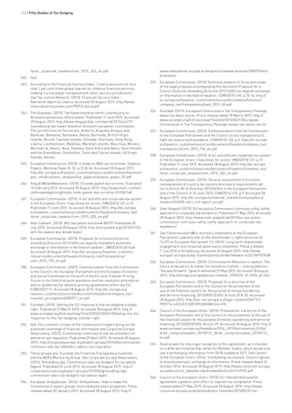 112 • Fifty Shades of Tax Dodging
fairer_corporate_taxation/com_2015_302_en.pdf
242.	 Ibid.
243.	 According to the Financial Secrecy Index, “Liberia accounts for less
than 1 per cent of the global market for offshore financial services,
making it a tiny player compared with other secrecy jurisdictions”.
See Tax Justice Network. (2013). Financial Secrecy Index –
Narrative report on Liberia. Accessed 30 August 2015: http://www.
financialsecrecyindex.com/PDF/Liberia.pdf
244.	 The Guardian. (2015). Tax haven blacklist omits Luxembourg as
Brussels announces reform plans. Published 17 June 2015. Accessed
28 August 2015: http://www.theguardian.com/world/2015/jun/17/
luxembourg-tax-haven-blacklist-brussels-european-commission.
The jurisdictions on the list are: Andorra, Anguilla, Antigua and
Barbuda, Bahamas, Barbados, Belize, Bermuda, British Virgin
Islands, Brunei, Cayman Islands, Grenada, Guernsey, Hong Kong,
Liberia, Liechtenstein, Maldives, Marshall Islands, Mauritius, Monaco,
Montserrat, Nauru, Niue, Panama, Saint Kittis and Nevis, Saint Vincent
and the Grenadines, Seychelles, Turks and Caicos Islands, US Virgin
Islands, Vanatu.
245.	 European Commission. (2015). A study on R&D tax incentives. Taxation
Papers, Working Paper N. 52, p.22 & 46, Accessed 28 August 2015:
http://ec.europa.eu/taxation_customs/resources/documents/taxation/
gen_info/economic_analysis/tax_papers/taxation_paper_52.pdf
246.	 King & Wood Mallesons. (2015). EU ends patent box scrutiny. Published
16 February 2015. Accessed 30 August 2015: http://www.kwm.com/en/
uk/knowledge/insights/eu-ends-patent-box-scrutiny-20150216#
247.	 European Commission. (2015). A fair and efficient corporate tax system
in the European Union: 5 key areas for action. SWD(2015) 121, p.10.
Published 17 June 2015. Accessed 28 August 2015: http://ec.europa.
eu/taxation_customs/resources/documents/taxation/company_tax/
fairer_corporate_taxation/com_2015_302_en.pdf
248.	 Alex Cobham. (2015). Will the patent box break BEPS? Published 20
July 2015. Accessed 28 August 2015: http://uncounted.org/2015/07/20/
will-the-patent-box-break-beps/
249.	 European Commission. (2015). Proposal for a Council Directive
amending Directive 2011/16/EU as regards mandatory automatic
exchange of information in the field of taxation”, SWD(2015) 60 final.
Accessed 28 August 2015: http://ec.europa.eu/taxation_customs/
resources/documents/taxation/company_tax/transparency/
com_2015_135_en.pdf
250.	 European Commission. (2007). Communication from the Commission
to the Council, the European Parliament and the European Economic
and Social Committee on the work of the EU Joint Transfer Pricing
Forum in the field of dispute avoidance and the resolution procedures
and on guidelines for advance pricing agreements within the EU”,
COM(2007) 71. Accessed 28 August 2015: http://ec.europa.eu/
taxation_customs/resources/documents/taxation/company_tax/
transfer_pricing/com(2007)71_en.pdf
251.	 Eurodad. (2015). Getting the EU response to the tax dodging scandal
right. Published 27 March 2015. Accessed 28 August 2015: http://
www.eurodad.org/Entries/view/1546370/2015/03/27/Getting-the-EU-
response-to-the-tax-dodging-scandal-right
252.	 Ibid. For a similar critique of the Commission’s expert group on the
automatic exchange of financial information see Corporate Europe
Observatory. (2015). Commission continues to ask tax offenders for
advise on tax regulation. Published 29 April 2015. Accessed 28 August
2015: http://corporateeurope.org/expert-groups/2015/04/commission-
continues-ask-tax-offenders-advice-tax-regulation
253.	 These groups are: Eurodad, the Financial Transparency Coalition
and the BEPS Monitoring Group. See Corporate Europe Observatory.
(2015). Groundhog day: Commission asks tax dodgers for tax advise
(again). Published 25 June 2015. Accessed 28 August 2015: http://
corporateeurope.org/expert-groups/2015/06/groundhog-day-
commission-asks-tax-dodgers-tax-advice-again
254.	 European Ombudsman. (2015). Ombudsman: How to make the
Commission’s expert groups more balanced and transparent. Press
release dated 30 January 2015. Accessed 28 August 2015: http://
www.ombudsman.europa.eu/en/press/release.faces/en/58870/html.
bookmark
255.	 European Commission. (2015) Technical analysis of focus and scope
of the legal proposal accompanying the document Proposal for a
Council Directive amending Directive 2011/16/EU as regards exchange
of information in the field of taxation, COM(2015) 135, p.15-16: http://
ec.europa.eu/taxation_customs/resources/documents/taxation/
company_tax/transparency/swd_2015_60.pdf
256.	 Eurodad. (2015). European Commission’s Tax Transparency Package
keeps tax deals secret. Press release dated 18 March 2015: http://
www.eurodad.org/Entries/view/1546360/2015/03/17/European-
Commission-s-Tax-Transparency-Package-keeps-tax-deals-secret
257.	 European Commission. (2015). Communication from the Commission
to the European Parliament and the Council on tax transparency to
fight tax evasion and avoidance, COM(2015) 136, p.5: http://ec.europa.
eu/taxation_customs/resources/documents/taxation/company_tax/
transparency/com_2015_136_en.pdf
258.	 European Commission. (2015). A fair and efficient corporate tax system
in the European Union: 5 key areas for action, SWD(2015) 121, p.13.
Published 17 June 2015. Accessed 28 August 2015: http://ec.europa.
eu/taxation_customs/resources/documents/taxation/company_tax/
fairer_corporate_taxation/com_2015_302_en.pdf
259.	 European Commission. (2014). General assessment of economic
consequences of country-by-country disclosure requirements set
out in Article 89 of Directive 2013/36/EU of the European Parliament
and of the Council of 26 June 2013, COM(2014) 676, p.9. Accessed 28
August 2015: http://ec.europa.eu/internal_market/company/docs/
modern/141030-cbcr-crd-report_en.pdf
260.	 Sven Giegold. (2015). EU tax policy Commission continues softly, softly
approach to corporate tax avoidance. Published 27 May 2015. Accessed
28 August 2015: http://www.sven-giegold.de/2015/eu-tax-policy-
commission-continues-softly-softly-approach-to-corporate-tax-
avoidance/
261.	 See Commissioner Věra Jourová’s statements at the European
Parliament’s plenary vote on the shareholder’s rights directive (at
16:57) on European Parliament TV. (2015). Long-term shareholder
engagement and corporate governance statement. Plenary debate
7 July 2015 in Strasbourg. Accessed 30 August 2015: http://www.
europarl.europa.eu/ep-live/en/plenary/video?debate=1436276935760#
262.	 European Commission. (2015). Commissioner Moscovici’s speech: The
future of tax policy: A matter for society as a whole – closing address –
‘the way forward’. Speech delivered 29 May 2015. Accessed 28 August
2015: http://europa.eu/rapid/press-release_SPEECH-15-4900_en.htm
263.	 European Commission. (2013). Proposal for a directive of the
European Parliament and of the Council on the prevention of the
use of the financial system for the purpose of money laundering
and terrorist financing, 2013/0025 (COD), Article 29 & 30. Accessed
28 August 2015: http://eur-lex.europa.eu/legal-content/EN/TXT/
PDF/?uri=CELEX:52013PC0045&from=EN
264.	 Council of the European Union. (2015). Proposal for a directive of the
European Parliament and of the Council on the prevention of the use of
the financial system for the purpose of money laundering and terrorist
financing, 2013/0025(COD), Article 29. Accessed 28 August 2015: http://
www.europarl.europa.eu/meetdocs/2014_2019/documents/cj12/dv/
draft_compromisetext_20150112_/draft_compromisetext_20150112_
en.pdf
265.	 Austria was the only major exception to this agreement, as it insisted
on a different timeline than other EU Member States, which would only
see it exchanging information from 2018 instead of 2017. See Council
of the European Union. (2014). Combatting tax evasion: Council agrees
to extend automatic exchange of information. Press release dated 14
October 2014. Accessed 28 August 2015: http://www.consilium.europa.
eu/uedocs/cms_data/docs/pressdata/en/ecofin/145103.pdf
266.	 Council of the European Union. (2015). EU-Switzerland taxation
agreement signed in joint effort to improve tax compliance. Press
release dated 27 May 2015. Accessed 28 August 2015: http://www.
consilium.europa.eu/en/press/press-releases/2015/05/27-eu-
 