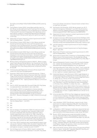 126 • Fifty Shades of Tax Dodging
dering/Documents/Report%20on%20Anti%20Money%20Laundering.
pdf, p.4.
705.	 Central Bank of Ireland. (2015). Central Bank publishes report on
Anti-Money Laundering/Countering the Financing of Terrorism and
Financial Sanctions Compliance in the Irish Banking Sector. Published
17 February 2015. Accessed 12 September 2015: http://www.central-
bank.ie/press-area/press-releases%5CPages%5CCentralBankpub-
lishesreportonAnti-MoneyLaunderingCounteringtheFinancingofTer-
rorism.aspx
706.	 Department of Finance response to research questionnaire for 2015
Stop Tax Dodging Report – June 2015.
707.	 Central Bank of Ireland. (2015). Report on Anti-Money Laundering/
Countering the Financing of Terrorism and Financial Sanctions
Compliance in the Irish Banking Sector. Accessed 12 September 2015:
https://www.centralbank.ie/regulation/processes/anti-money-laun-
dering/Documents/Report%20on%20Anti%20Money%20Laundering.
pdf, p.13.
708.	 Central Bank of Ireland. (2015). Report on Anti-Money Laundering/
Countering the Financing of Terrorism and Financial Sanctions
Compliance in the Irish Credit Union Sector”. Accessed 12 September:
https://www.centralbank.ie/regulation/processes/anti-money-laun-
dering/Documents/Report%20on%20Anti%20Money%20Launder-
ing%20May%202015.pdf, p.5.
709.	 Written answer to Parliamentary Question 35267/14 – Money Launder-
ing by Finance Minister Michael Noonan. See: KilareStreet.com. (2014).
Written answers: Department of Finance. Money laundering. Published
23 September 2014: https://www.kildarestreet.com/wrans/?id=2014-
09-23a.358
710.	 Communication with Department of Finance officials as part of the
research for 2015 Stop Tax Dodging Report.
711.	 Oireachtas. (2015). Public Accounts Committee Hearing – 12 March
2015 – Opening Statement, Revenue Chairman, Niall Cody. Published
12 March 2015. Accessed 12 September 2015: http://www.oireachtas.
ie/parliament/media/committees/pac/correspondence/2015-meet-
ing1541203/PAC-R-1756---Opening-Statement-Revenue-Commission-
ers.pdf
712.	 Ibid.
713.	 See ICIJ. (2015). Swissleaks data. Accessed 22 May 2015: http://www.
icij.org/project/swiss-leaks/explore-swiss-leaks-data
714.	 See Oireachtas. (2015). Correspondence re: revenue investiga-
tion of HSBC offshore accounts. Dated 24 February 2015: http://
www.oireachtas.ie/parliament/media/committees/pac/corre-
spondence/2015-meeting1541203/PAC-R-1732-Correspond-
ence-3A.5---Revenue-Investigation-of-HSBC-Offshore-Accounts.pdf
715.	 Ibid.
716.	 Department of Finance response to research questionnaire for 2015
Stop Tax Dodging Report – June 2015.
717.	 Ibid.
718.	 Ibid.
719.	 Ibid.
720.	 See, for example, Irish Independent. (2015). EU probe poses fresh
threat to our 12.5pc corporate tax rate. Published 16 March 2015.
Accessed 12 September 2015: http://www.independent.ie/busi-
ness/eu-probe-poses-fresh-threat-to-our-125pc-corporate-tax-
rate-31069030.html & Business ETC. (2015). The EU is considering
a minimum corporate tax rate, and that’s bad news for Ireland. Pub-
lished 26 May 2015. Accessed 12 September 2015: http://businessetc.
thejournal.ie/eu-minimum-tax-rate-ireland-2125341-May2015/
721.	 Irish Times. (2015). Enda Kenny says Ireland opposes European corpo-
rate tax plan. Published 19 March 2015. Accessed 12 September 2015:
http://www.irishtimes.com/news/world/europe/enda-kenny-says-ire-
land-opposes-european-corporate-tax-plan-1.2145777
722.	 See Irish Department of Finance. (2014). Ireland is confident that
there is no state aid rule breach. Published 11 June 2014: http://www.
finance.gov.ie/news-centre/press-releases/ireland-confident-there-
no-state-aid-rule-breach
723.	 See Houses of the Oireachtas. (2015). Written answers nos. 82-91:
state aid investigations. Published 17 June 2015: http://oireachtas-
debates.oireachtas.ie/debates%20authoring/debateswebpack.nsf/
(indexlookupdail)/20150617~WRH?opendocument#WRH00950
724.	 Department of Finance response to research questionnaire for 2015
Stop Tax Dodging Report – June 2015.
725.	 European Commission. (2015). Questionnaire for EU-PCD Report 2015:
Contributions from Member States. Questionnaire filled out by the Irish
Ministry of Foreign Affairs and Trade. Accessed 12 September 2015:
https://ec.europa.eu/europeaid/sites/devco/files/reply-ireland_en.pdf
726.	 Irish Aid response to research questionnaire for Stop Tax Dodging
Report – April 2015.
727.	 Irish Aid response to research questionnaire for Stop Tax Dodging
Report – April 2015.
728.	 Department of Finance response to research questionnaire for 2015
Stop Tax Dodging Report – June 2015.
729.	 Government of Ireland. (2014). Competing in a Changing World: A Road
Map for Ireland’s Tax Competitiveness: http://budget.gov.ie/Budg-
ets/2015/Documents/Competing_Changing_World_Tax_Road_Map_fi-
nal.pdf
730.	 Debt and Development Coalition Ireland. (2011). Driving the Getaway
Car – Ireland, Tax and Development. Published March 2011: http://
www.debtireland.org/download/pdf/driving_the_getaway.pdf
731.	 International Business Times. (2014). Fisco, Renzi: “Finito il tempo dei
furbi”. Ma il governo si prepara a depenalizzare. Published 27 Novem-
ber 2014: http://it.ibtimes.com/fisco-renzi-finito-il-tempo-dei-fur-
bi-ma-il-governo-si-prepara-depenalizzare-1369892
732.	 Camera dei Deputati, Italian Parliament. (2014). Legge delega per un
sistema fiscale più equo, trasparente ed orientato alla crescita. Law
23. Published 11 March 2014: http://www.camera.it/leg17/465?tema=-
la_delega_per_la_riforma_fiscale_e_assistenziale
733.	 Tax-News.com. (2015). Renzi promises extra EUR45bn in Italian tax
cuts. Published 21 July 2015: http://www.tax-news.com/news/Ren-
zi_Promises_Extra_EUR45bn_In_Italian_Tax_Cuts____68650.html
734.	 Excite/Economia & Lavoro. (2014). Umberto Tozzi evasore fiscale, con-
dannato a 8 mesi in appello: 800mila euro sottratti al Fisco. Published
19 November 2014: http://finanza.excite.it/umberto-tozzi-evasore-fis-
cale-condannato-a-8-mesi-in-appello-800mila-euro-sottratti-al-fis-
co-N154585.html
735.	 Il Corriere della Sera. (2015). Gino Paoli indagato per evasione fiscale:
“2 milioni di euro in Svizzera”. Published 19 February 2015: http://www.
corriere.it/spettacoli/15_febbraio_19/blitz-finanza-casa-gino-paoli-
accusato-evasione-fiscale-ded46934-b81f-11e4-8ec8-87480054a31d.
shtml
736.	 Libero Quotidiano. (2015). Flavio Briatore, evasione fiscale: chiesti
quattro anni di condanna. Published 12 May 2015: http://www.liber-
oquotidiano.it/news/italia/11788685/Flavio-Briatore--evasione-fis-
cale-.html
737.	 La Repubblica. (2014). Cannavaro, frode fiscale: sequestrati beni per
900 mila euro. Published 22 October 2014: http://www.repubblica.it/
sport/calcio/2014/10/22/news/cannavaro_frode_fiscale-98727442/
738.	 Reuters. (2015). Italy prosecutors wrap up tax probe into Apple –
sources. Published 23 March 2015. Accessed 27 September 2015:
http://www.reuters.com/article/2015/03/24/italy-apple-tax-idUSL6N-
0WP4LN20150324
739.	 RaiNews. (2015). Padoan: “Impegno del governo a ridurre la pressione
fiscale”. Published 9 May 2015: http://www.rainews.it/dl/rainews/ar-
ticoli/Padoan-Impegno-del-governo-a-ridurre-la-pressione-fiscale-
6400ca19-1edd-4e26-bdac-f8e4a73745fe.html
740.	 UNIL Université de Lausanne. (2013). Council of Europe. Annual Penal
Statistics. Space I. Survey 2011. Published 3 May 2013: http://my.unil.
ch/serval/document/BIB_196BB8D10F92.pdf
 