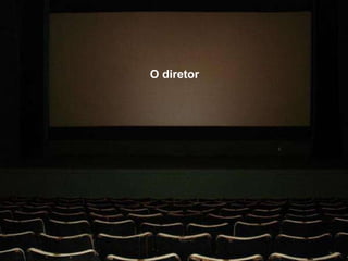 O diretor 
