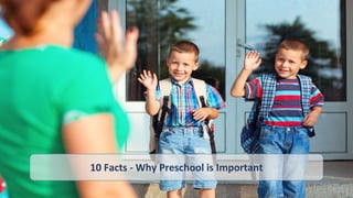 10 Facts - Why Preschool is Important
 