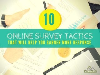 10 Online Survey Tactics That Will Help You Garner More Response
 