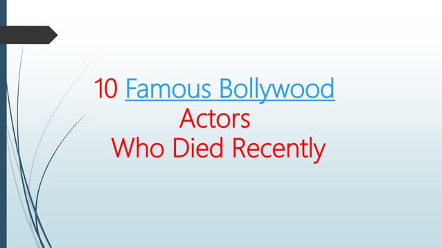 Top 10 famous Bollywood actors who died recently | PPT