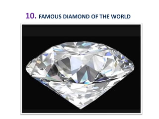 10. FAMOUS DIAMOND OF THE WORLD
 