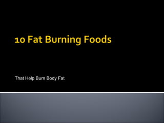 That Help Burn Body Fat 