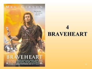 4 BRAVEHEART 