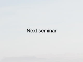 Next seminar 
 