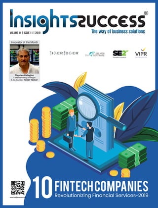volume 11 | Issue 11 | 2019
10Revolutionizing Financial Services-2019
FintechCompanies
Innovator of the Month
Stephen Kalayjian
Chief Marketing Strategist
& Co-founder, Ticker Tocker
 