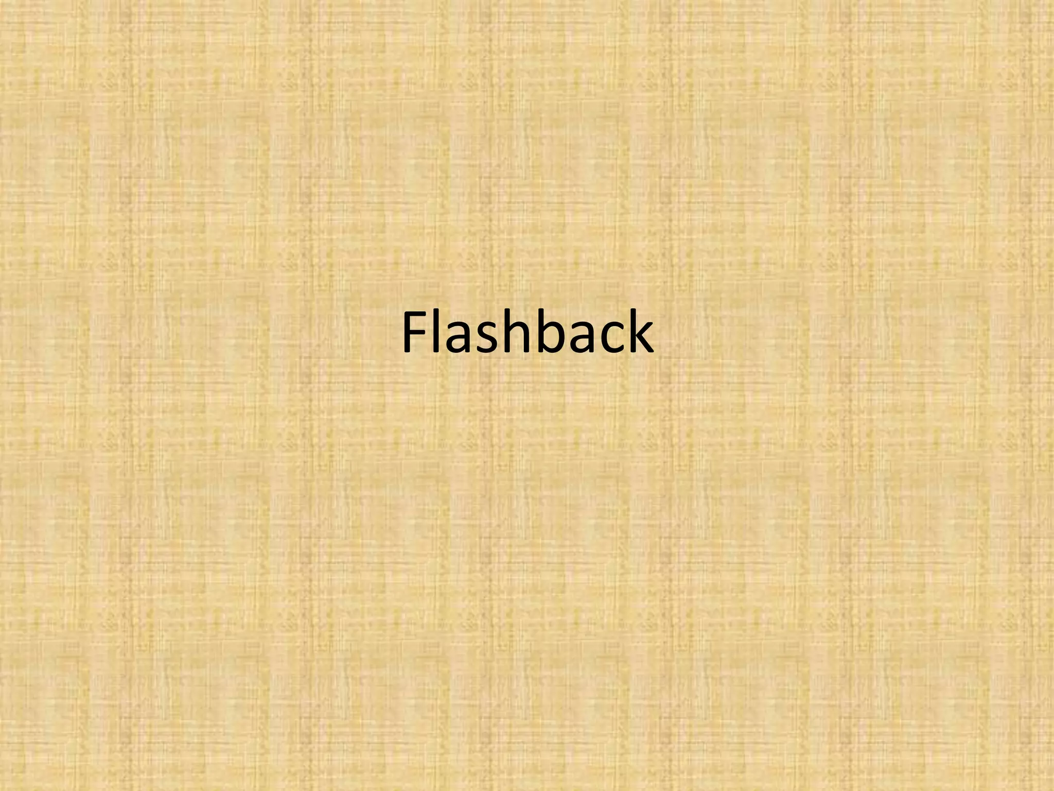 Flashback
 