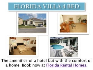 Florida Villa 4 Bed The amenities of a hotel but with the comfort of a home! Book now at Florida Rental Homes.  