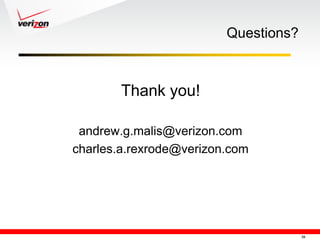 Questions?



        Thank you!

 andrew.g.malis@verizon.com
charles.a.rexrode@verizon.com




                                      20
 
