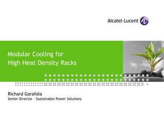 Modular Cooling for
High Heat Density Racks



Richard Garafola
Senior Director – Sustainable Power Solutions
 