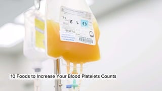 10 Foods to Increase Your Platelet Counts