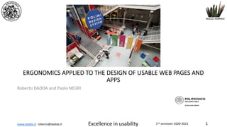 www.dadda.it roberto@dadda.it Excellence in usability 1nd semester 2020-2021 1
ERGONOMICS APPLIED TO THE DESIGN OF USABLE WEB PAGES AND
APPS
Roberto DADDA and Paolo NEGRI
 