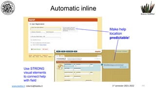 1st semester 2021-2022
www.dadda.it roberto@dadda.it
Automatic inline
Make help
location
predictable!
Use STRONG
visual elements
to connect help
with field
101
 