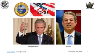 1st semester 2021-2022
www.dadda.it roberto@dadda.it
Al Gore
George W. Bush
2000
13
 