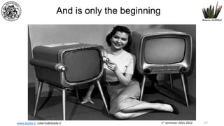 1st semester 2021-2022
www.dadda.it roberto@dadda.it
And is only the beginning
157
 