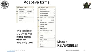 1st semester 2021-2022
www.dadda.it roberto@dadda.it
Adaptive forms
This version of
MS Office was
hiding menus
when not
frequently used Make it
REVERSIBLE!
158
 