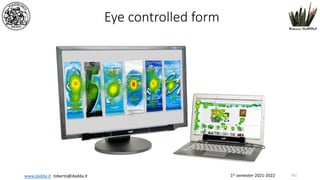1st semester 2021-2022
www.dadda.it roberto@dadda.it
Eye controlled form
161
 