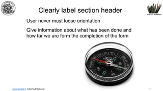 1st semester 2021-2022
www.dadda.it roberto@dadda.it
Clearly label section header
User never must loose orientation
Give information about what has been done and
how far we are form the completion of the form
37
 