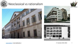 1st semester 2021-2022
www.dadda.it roberto@dadda.it
Neoclassical vs rationalism
42
 