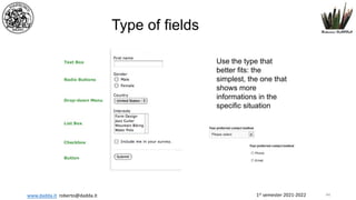 1st semester 2021-2022
www.dadda.it roberto@dadda.it
Type of fields
Use the type that
better fits: the
simplest, the one that
shows more
informations in the
specific situation
44
 