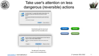 1st semester 2021-2022
www.dadda.it roberto@dadda.it
Take user's attention on less
dangerous (reversible) actions
85
 