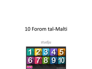 10 Forom tal-Malti
studju
 