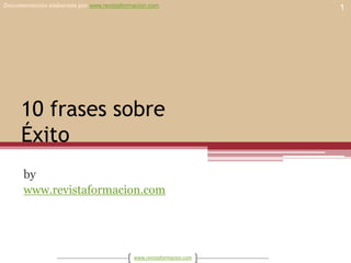 10 frases sobreÉxito by www.revistaformacion.com 1 