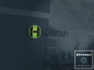 www.Hospitium.com.co
@ErickGarci
 