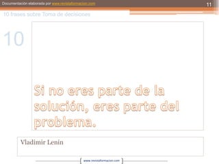 Si no eres parte de la solución, eres parte del problema.Vladimir Lenin1110 frases sobre Toma de decisiones10