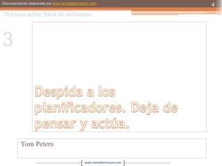 Despida a los planificadores. Deja de pensar y actúa.Tom Peters410 frases sobre Toma de decisiones3