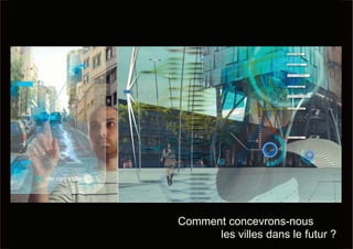 Comment concevrons-nous
les villes dans le futur ?
 