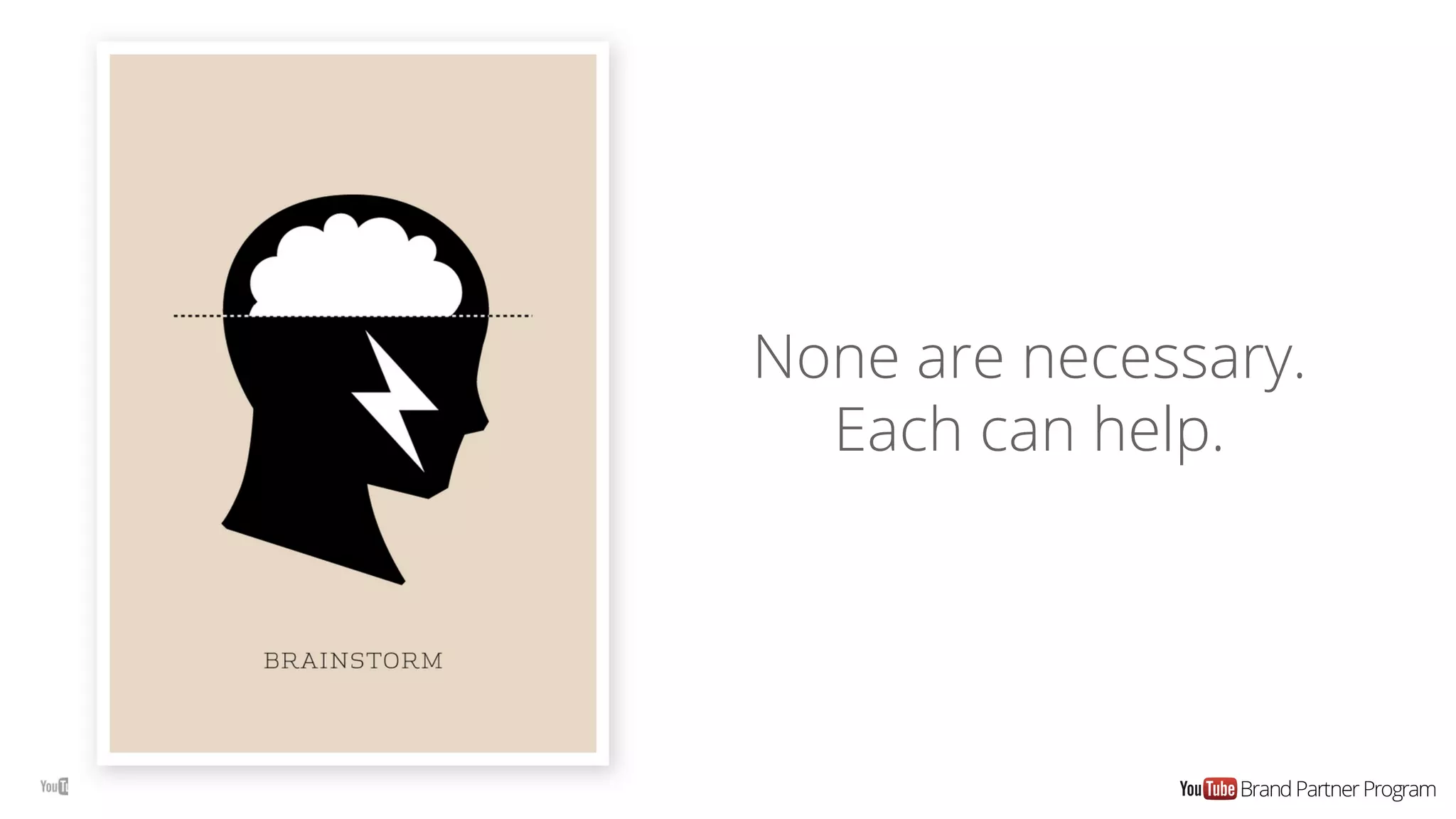 None are necessary.
Each can help.
 