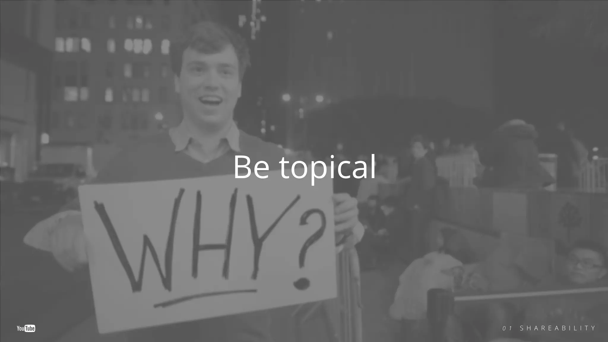 Be topical
0 1 S H A R E A B I L I T Y
 