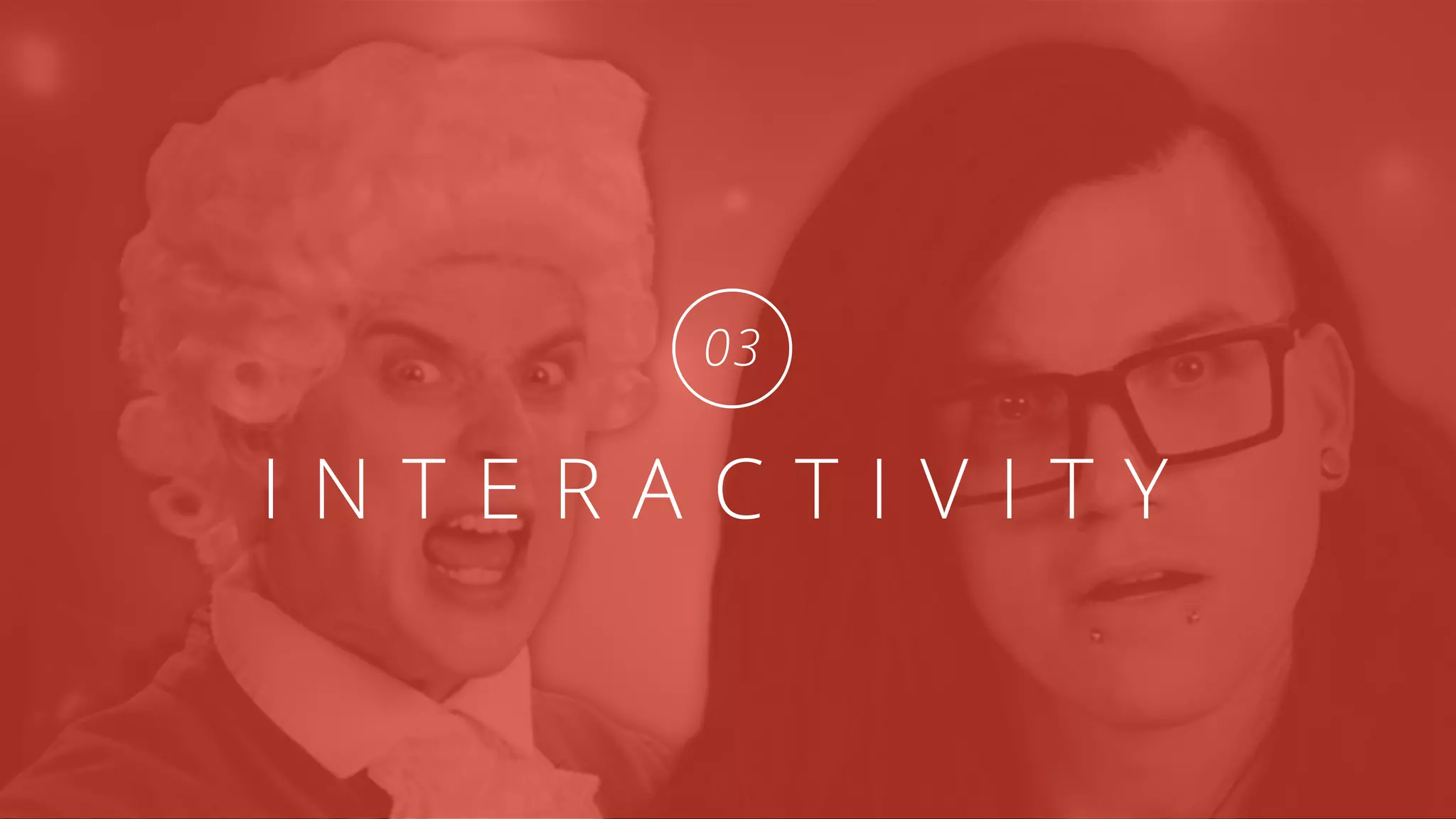 I N T E R A C T I V I T Y
03
 